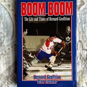 Autographed copy of Boom Boom - the autobiography of Bernard Geoffrion